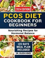 PCOS diet cookbook for beginners 2024: Nourishing Recipes for Hormonal Balance