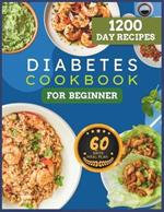 Diabetes Cookbook For Beginner: 1200 Day Of Delicious, Healthy Low-carb & Low-sugar recipes A 60-Day Meal Plan