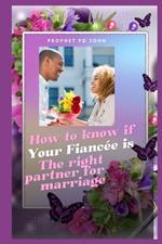 How to Know If Your Fianc? Is the Right Partner for Marriage