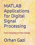MATLAB Applications for Digital Signal Processing: from Sampling to Filter Design
