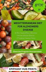 Meditterranean Diet for Alzheimers Disease After 50: The Complete Tasty Nutritious Food and Lifestyle Guide to Preventing Cognitive Decline
