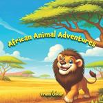 African Animal Adventures: Playful Tales from the Savanna to the Jungle