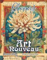 Blooms Art Nouveau Coloring Book: Blossoms of Elegance, A Floral Journey through Art Nouveau, and Detailed Designs for Relaxation