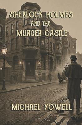 Sherlock Holmes and the Murder Castle - Michael Yowell - cover