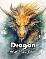 Dragon Coloring Book for Adults: New Edition And Unique High-quality illustrations, Enjoyable Stress Relief and Relaxation Coloring Pages