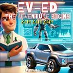 Ev-Ed: The Adventure Begins: A Journey of Innovation and Friendship with Dr. Lon and His Unbreakable Truck