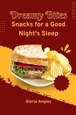 Dreamy Bites: Snacks for a Good Night's Sleep