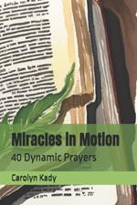 Miracles in Motion: 40 Dynamic Prayers