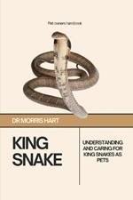 King Snake: Understanding and Caring for King Snakes as Pets