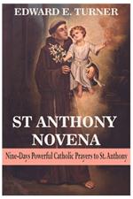 St Anthony Novena: Nine-Days Powerful Catholic Prayers to St. Anthony