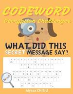 Secret Codeword Puzzles for Kids and Adults Large Print: Different Level of Difficulty with Solutions Provided Decryption Challenges can Enhance IQ and Concentration Fun and Interesting Activity Book 1