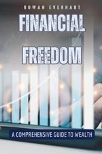 Financial Freedom: A Comprehensive Guide to Wealth