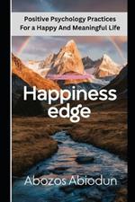 Happiness Edge: Positive Psychology Practices for a Happy and Meaningful Life