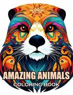 Amazing Animals Coloring Book: New and Exciting Designs Suitable for All Ages