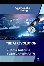 The AI Revolution: Ace Your Career Path with AI Powered Tools