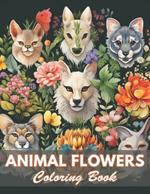 Animal Flowers Coloring Book: 100+ Coloring Pages for Relaxation and Stress Relief