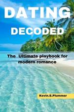 Dating Decoded: The Ultimate Playbook for Modern Romance