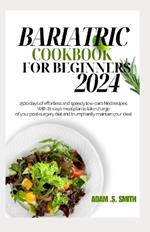 Bariatric Cookbook for Beginners 2024: 1500 days of effortless and speedy low-carb fried recipes. With 21-days meal plan to take charge of your post-surgery diet and triumphantly maintain your ideal