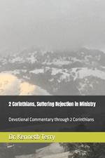 2 Corinthians, Suffering Rejection in Ministry: Devotional Commentary through 2 Corinthians