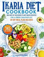 Ikaria Diet Cookbook: 365 Days of Delicious Plant-Based Recipes for a Longer, Healthier Life 28-Day Meal Plan Included