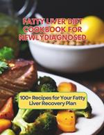 Fatty Liver Diet Cookbook For Newly Diagnosed: 100+ Recipes for Your Fatty Liver Recovery Plan