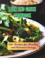 Lean And Green Cookbook: 100+ Recipes for Healthy and Renewed Energy