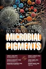 The hidden colors of tiny life: diving into microbial pigments