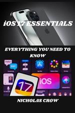 iOS 17 ESSENTIALS: Everything You Need to Know