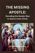The Missing Apostle: Decoding the Gender Bias in Jesus's Inner Circle