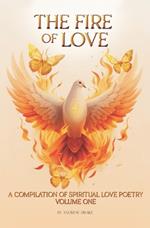 The Fire of Love: A Compilation of Spiritual Love Poetry: Volume One