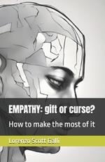 Empathy: gift or curse?: How to make the most of it