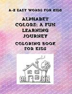 Alphabet Colors: A Fun Learning Journey: Coloring book for kids