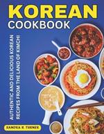 Korean Cookbook: Authentic and Delicious Korean Recipes from the Land of Kimchi