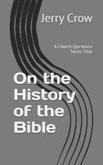 On the History of the Bible: A Church Questions Series Title