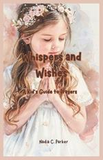 Whispers and Wishes: A Kid's Guide to Prayers