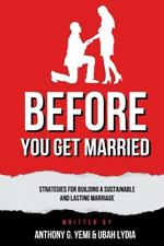 Before You Get Married: Strategies for Building a Sustainable and Lasting Marriages