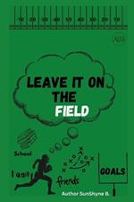 Leave It On The Field