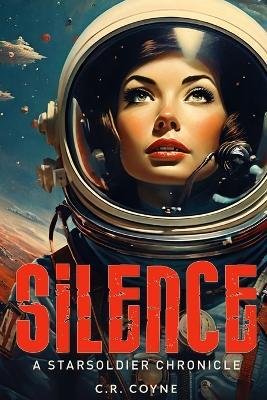 Silence: A StarSoldier Chronicle - C R Coyne - cover