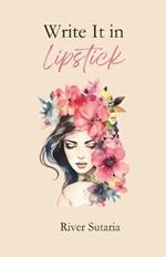 Write It in Lipstick