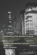 Motivating The Human Animal