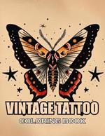 Vintage Tattoo Coloring Book: New and Exciting Designs Suitable for All Ages