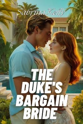 The Duke's Bargain Bride - Sabrina Kelly - cover