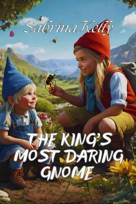 The King's Most Daring Gnome - Sabrina Kelly - cover