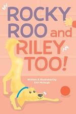 Rocky Roo & Riley Too