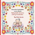 Unforgettable Memories with my Grandmother: Recuerdos Inolvidables con Mi Abuela