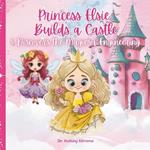 Princess Elsie Builds a Castle: & Discovers the Magic of Engineering