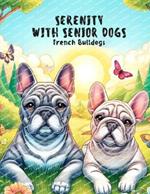 Serenity with Senior Dogs: French Bulldogs