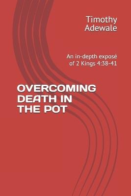 Overcoming Death in the Pot - Timothy Adewale - cover
