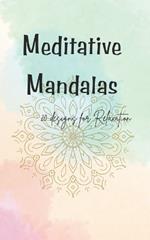 Meditative Mandalas: 20 designs for Relaxation