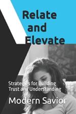 Relate and Elevate: Strategies for Building Trust and Understanding